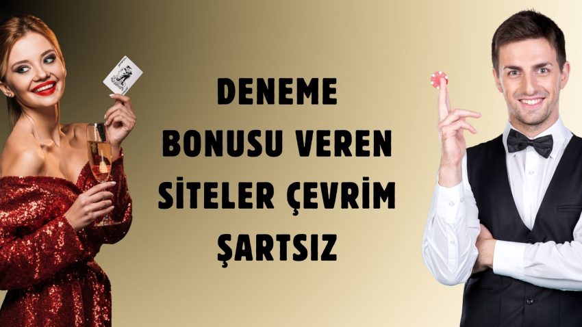 Deneme Bonusu Veren Siteler Çevrim Şartsız