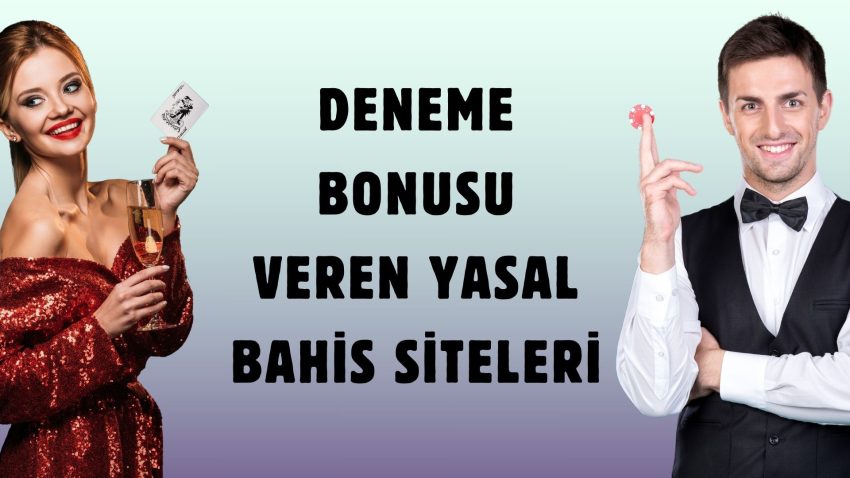 Deneme Bonusu Veren Yasal Bahis Siteleri